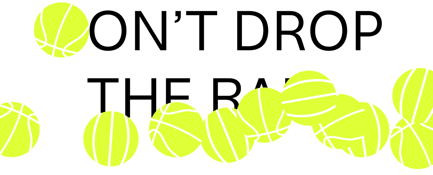 Schriftzug Don't drop the Ball mit neongelben Bällen / Lettering Don't drop the Ball with neon yellow balls